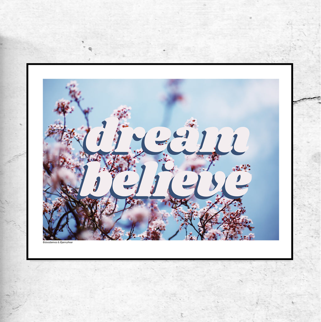 Dream, Believe - Limited edition Print