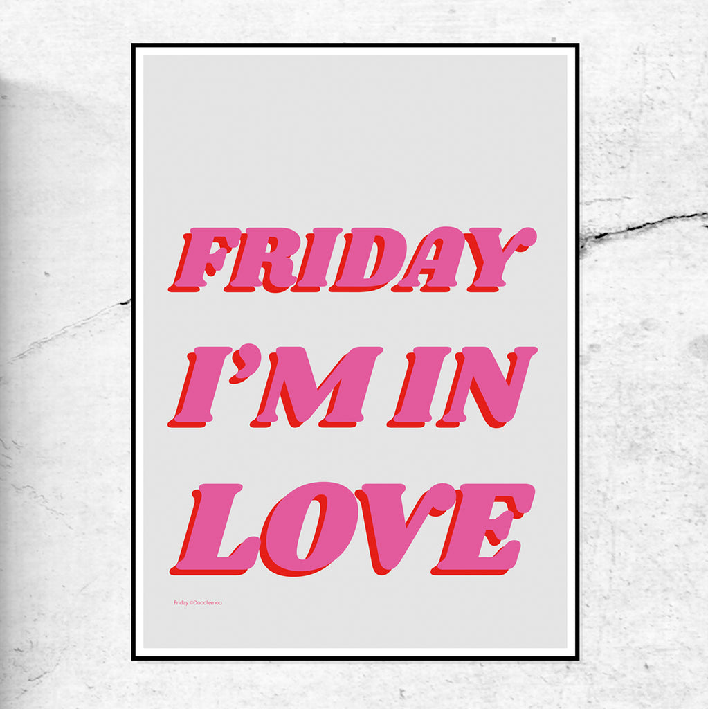 Friday I'm in Love - art print