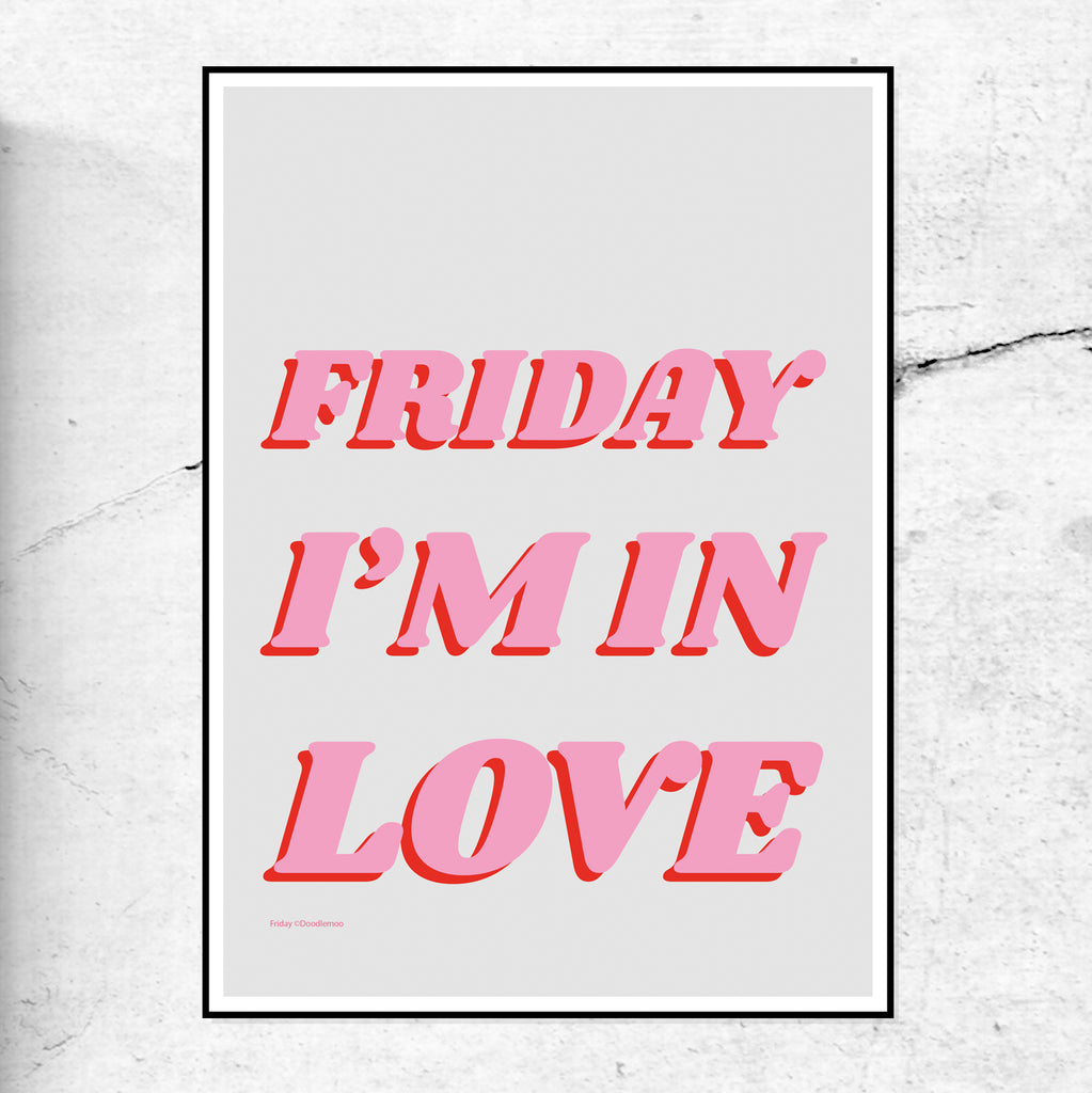 Friday I'm in Love - art print