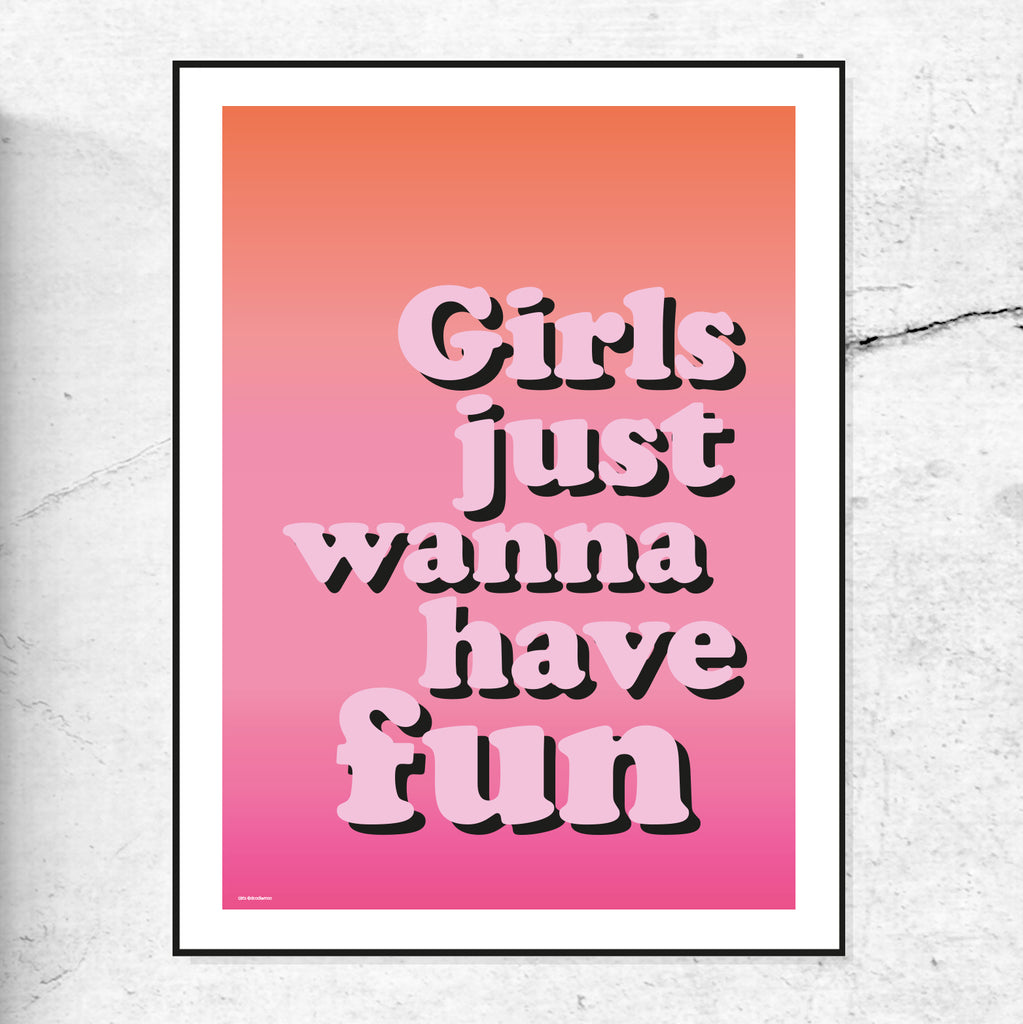 Girls Just Wanna Have Fun - Art Print