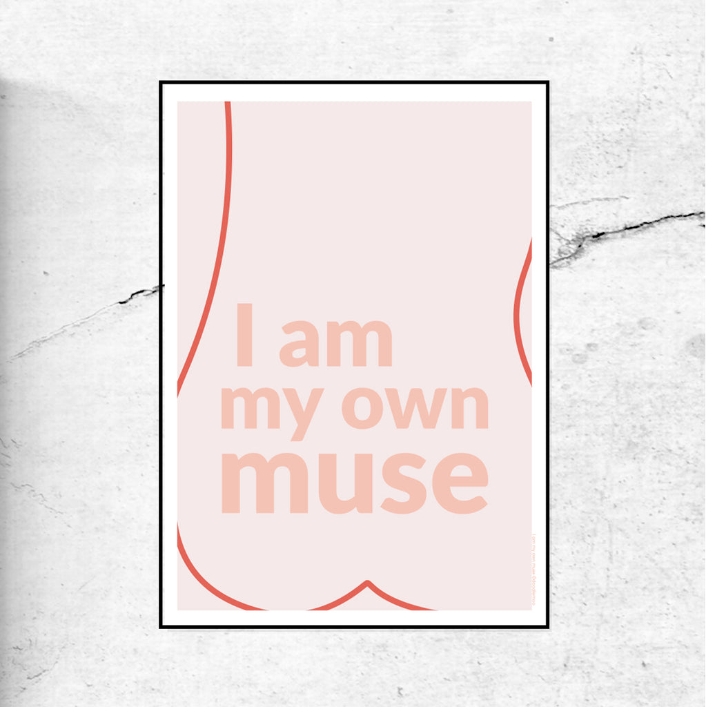 I AM MY OWN MUSE ART PRINT/POSTER