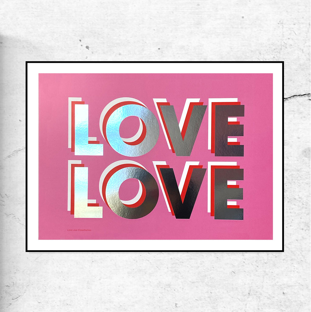 Love Love - Gold or Silver Foil Print