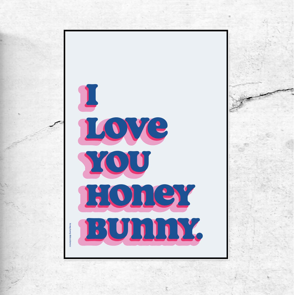 I Love You Honey Bunny art print