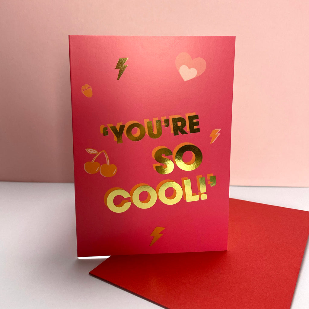 You're So Cool Gold foil - Valentines Card